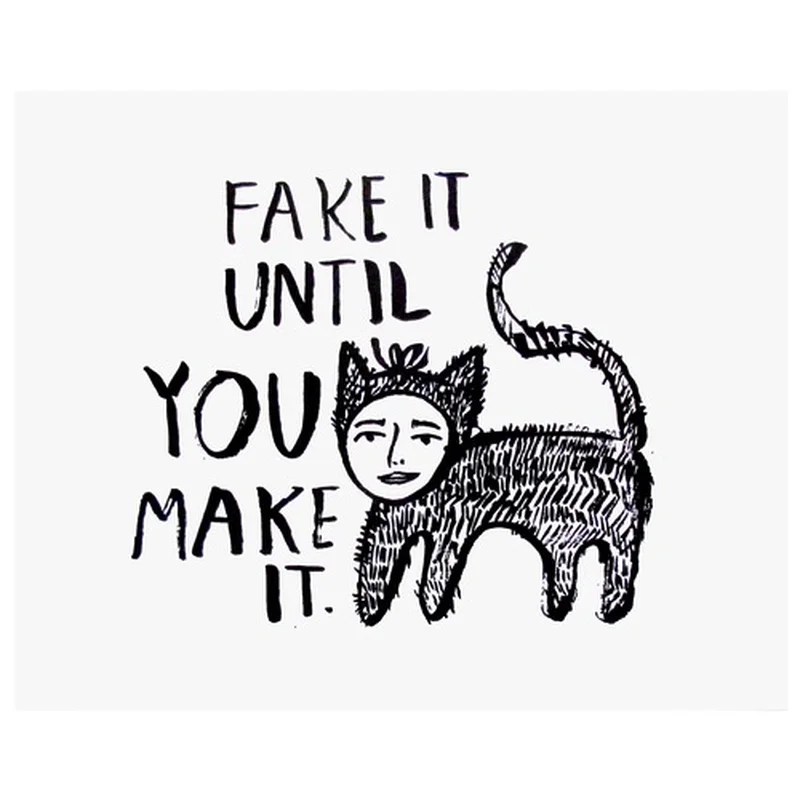 Fake It Until You Make It Print (11" x 14")